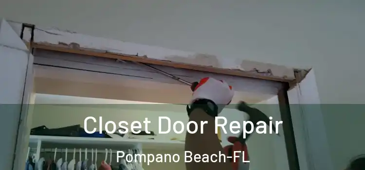  Closet Door Repair Pompano Beach-FL