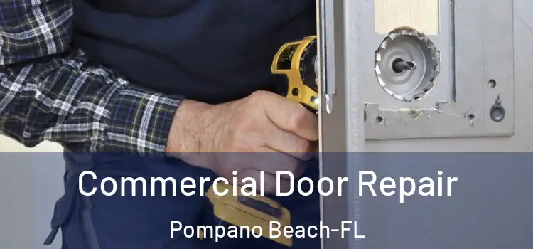 Commercial Door Repair Pompano Beach-FL