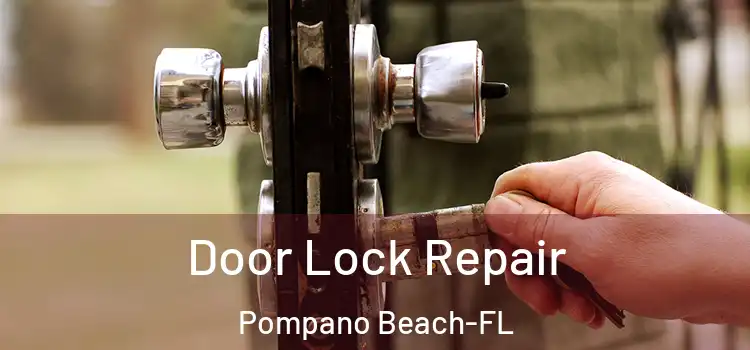 Door Lock Repair Pompano Beach-FL
