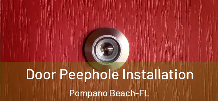  Door Peephole Installation Pompano Beach-FL