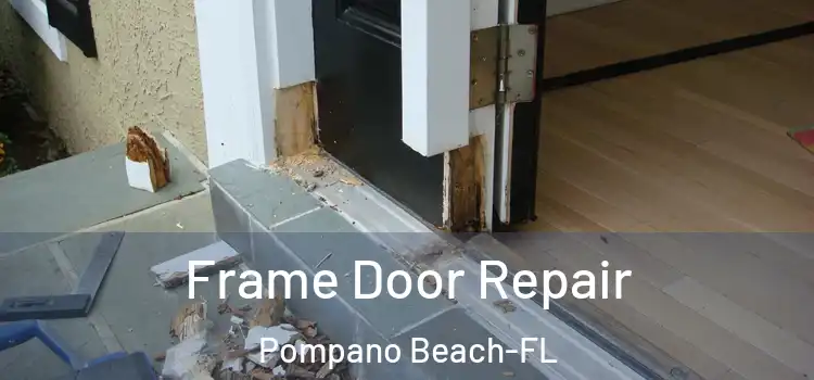 Frame Door Repair Pompano Beach-FL