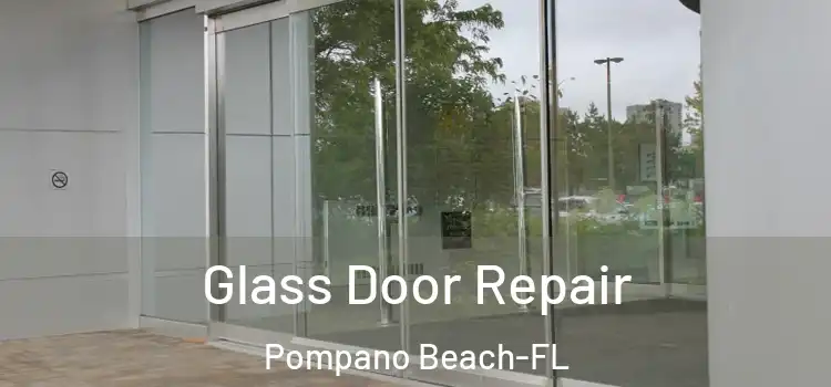 Glass Door Repair Pompano Beach-FL