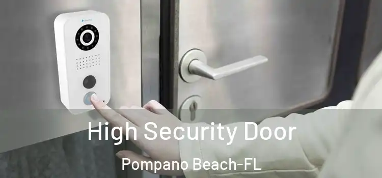 High Security Door Pompano Beach-FL