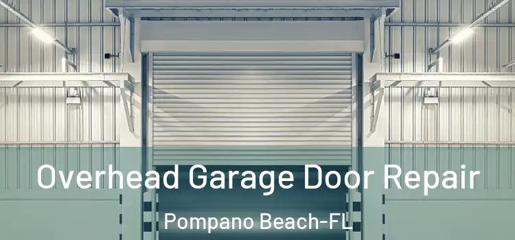 Overhead Garage Door Repair Pompano Beach-FL