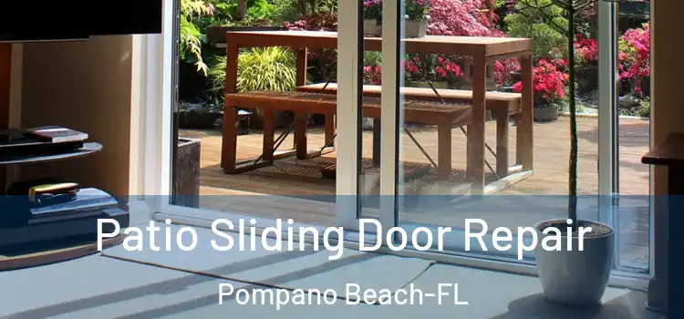 Patio Sliding Door Repair Pompano Beach-FL