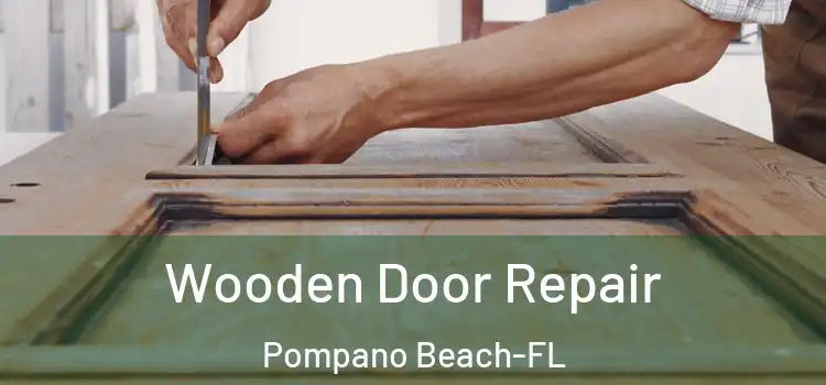  Wooden Door Repair Pompano Beach-FL